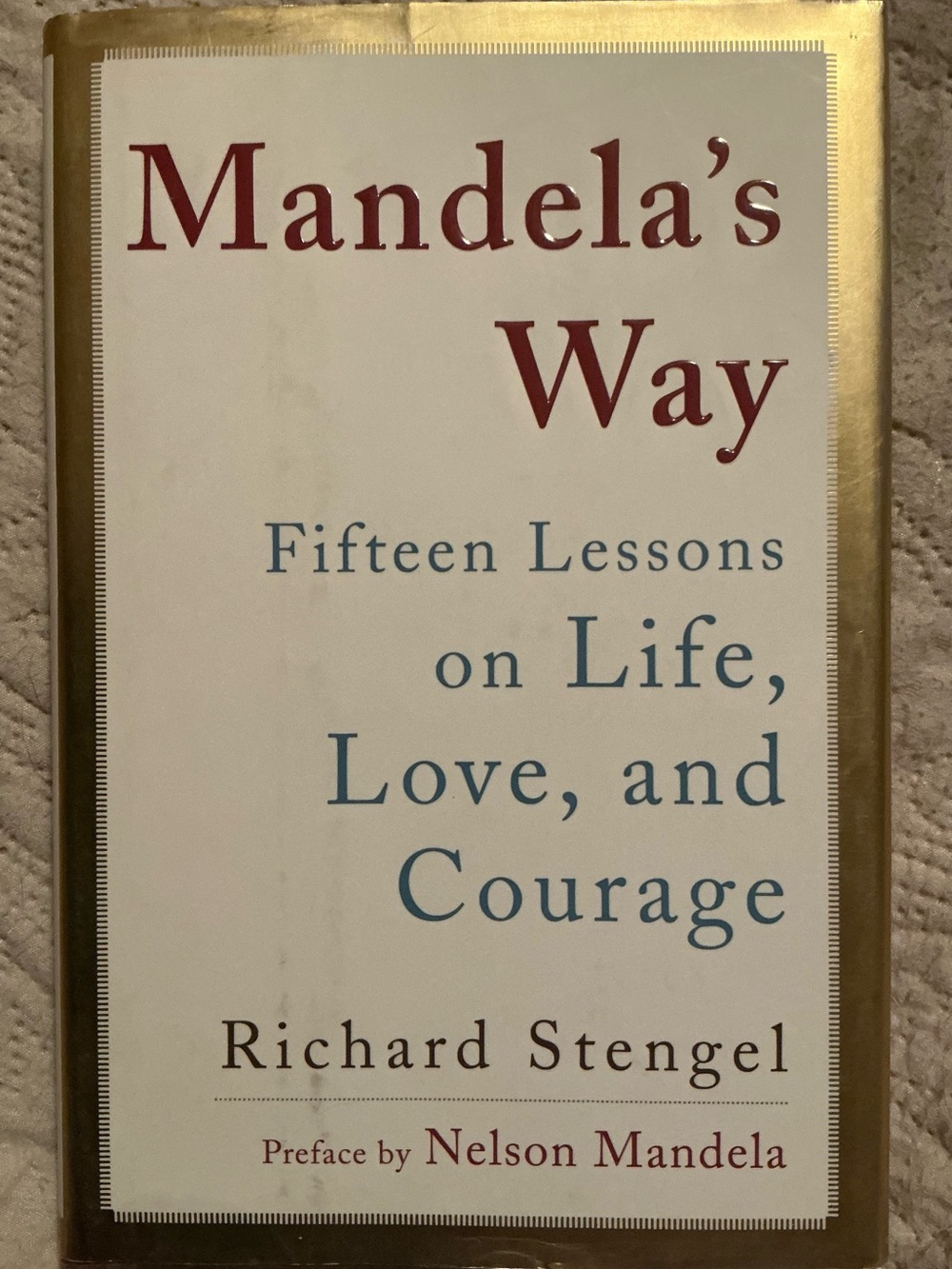 Mandela's Way: Fifteen Lessons on Life, Love, and Courage Hardcover Book